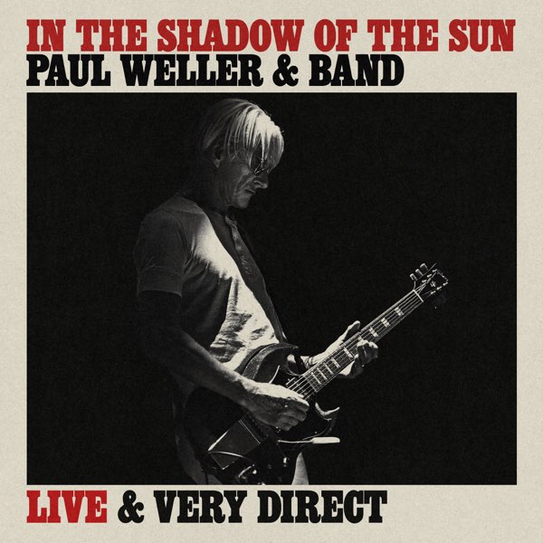 In the Shadow of the Sun, Paul Weller & Band Live & Very Direct official album cover by Paul Weller